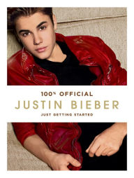 Title: Justin Bieber: Just Getting Started, Author: Justin Bieber