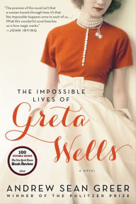 Title: The Impossible Lives of Greta Wells, Author: Andrew Sean Greer