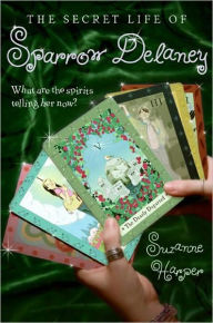 Title: The Secret Life of Sparrow Delaney, Author: Suzanne Harper