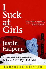 Title: I Suck at Girls (Enhanced Edition), Author: Justin Halpern