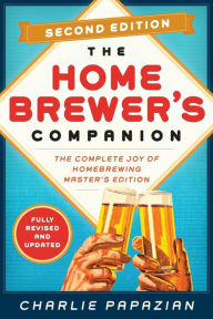 Title: Homebrewer's Companion Second Edition: The Complete Joy of Homebrewing, Master's Edition, Author: Charlie Papazian