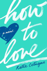 Title: How to Love, Author: Katie Cotugno