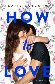 Title: How to Love, Author: Katie Cotugno