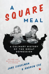 Title: A Square Meal: A Culinary History of the Great Depression, Author: Jane Ziegelman