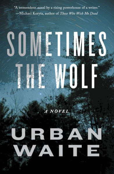Sometimes the Wolf: A Novel