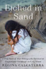 Etched in Sand: A True Story of Five Siblings Who Survived an Unspeakable Childhood on Long Island