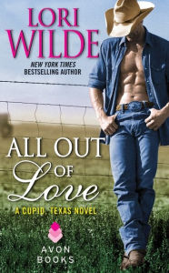 Title: All Out of Love (Cupid, Texas Series #2), Author: Lori Wilde