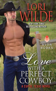 Title: Love with a Perfect Cowboy (Cupid, Texas Series #4), Author: Lori Wilde