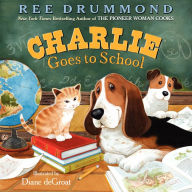 Title: Charlie Goes to School, Author: Ree Drummond