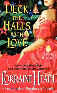 Title: Deck the Halls With Love: A Lost Lords of Pembrook Novella, Author: Lorraine Heath