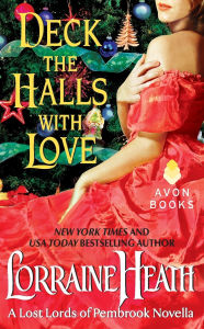 Title: Deck the Halls With Love: A Lost Lords of Pembrook Novella, Author: Lorraine Heath