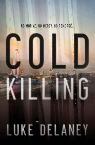 Title: Cold Killing: A Novel, Author: Luke Delaney
