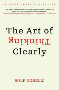 Title: The Art of Thinking Clearly, Author: Rolf Dobelli