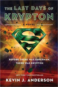 Title: The Last Days of Krypton: A Novel, Author: Kevin J. Anderson