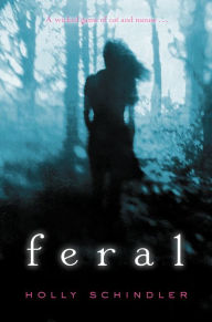 Title: Feral, Author: Holly Schindler