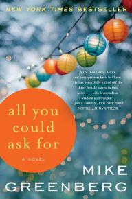 Title: All You Could Ask For: A Novel, Author: Mike Greenberg