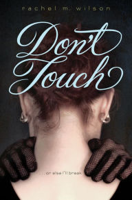 Title: Don't Touch, Author: Rachel M. Wilson
