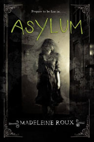 Title: Asylum (Asylum Series #1), Author: Madeleine Roux
