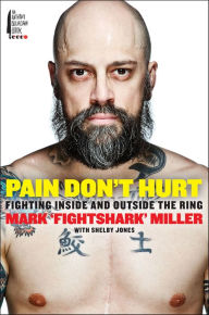 Title: Pain Don't Hurt: Fighting Inside and Outside the Ring, Author: Mark Miller