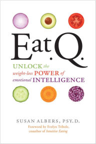 Title: Eat Q: Unlock the Weight-Loss Power of Emotional Intelligence, Author: Susan Albers