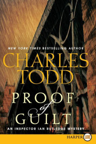 Title: Proof of Guilt (Inspector Ian Rutledge Series #15), Author: Charles Todd