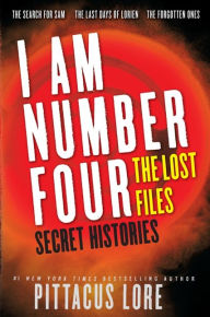 Title: I Am Number Four: The Lost Files: Secret Histories: The Search for Sam; The Last Days of Lorien; The Forgotten Ones, Author: Pittacus Lore