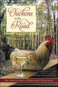 Title: Chickens in the Road: An Adventure in Ordinary Splendor, Author: Suzanne McMinn