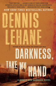 Title: Darkness, Take My Hand (Patrick Kenzie and Angela Gennaro Series #2), Author: Dennis Lehane