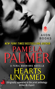 Title: Hearts Untamed: A Feral Warriors Novella (Originally appeared in the print anthology BITTEN BY CUPID), Author: Pamela Palmer