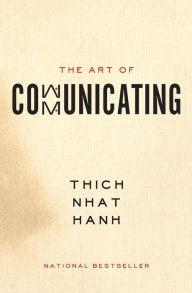 Title: The Art of Communicating, Author: Thich Nhat Hanh