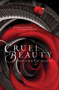Title: Cruel Beauty, Author: Rosamund Hodge
