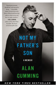 Title: Not My Father's Son: A Memoir, Author: Alan Cumming