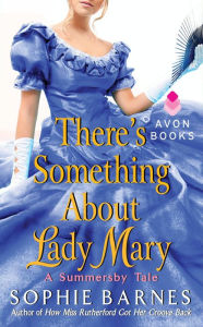 Title: There's Something About Lady Mary (Summersby Tale Series #2), Author: Sophie Barnes