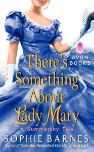 Title: There's Something About Lady Mary (Summersby Tale Series #2), Author: Sophie Barnes
