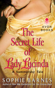 Title: The Secret Life of Lady Lucinda (Summersby Tale Series #3), Author: Sophie Barnes