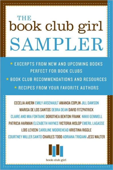 The Book Club Girl Sampler: Excerpts from New and Upcoming Books Perfect for Book Clubs, Book Club Recommendations and Resources, and Recipes from Your Favorite Authors