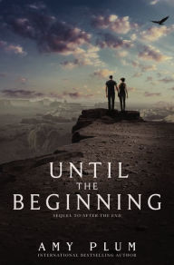 Title: Until the Beginning (After the End Series #2), Author: Amy Plum