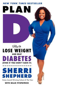 Title: Plan D: How to Lose Weight and Beat Diabetes (Even If You Don't Have It), Author: Sherri Shepherd