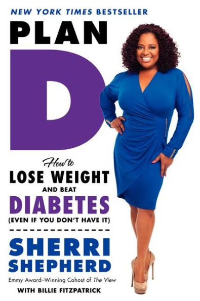 Plan D: How to Lose Weight and Beat Diabetes (Even If You Don't Have It)