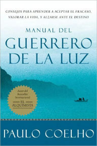 Title: Manual del guerrero de la luz / Warrior of the Light: A Manual, Author: Paulo Coelho