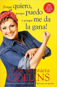 Title: Porque quiero, porque puedo y porque me da la gana, Author: Maria Antonieta Collins