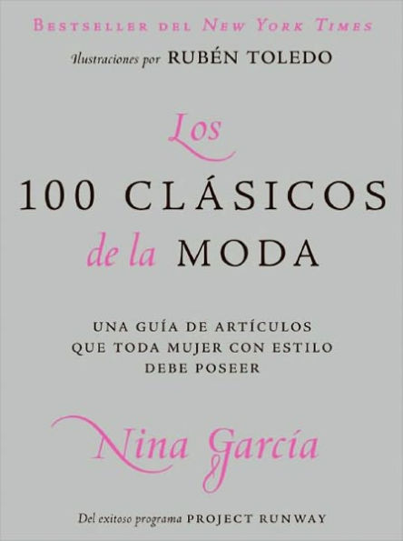 Los 100 clasicos de la moda: Una guia de articulos que toda mujer con estilo debe poseer