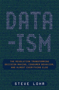 Title: Data-ism: The Revolution Transforming Decision Making, Consumer Behavior, and Almost Everything Else, Author: Steve  Lohr