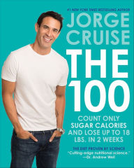 Title: The 100: Count Only Sugar Calories and Lose Up to 18 Lbs. in 2 Weeks, Author: Jorge Cruise