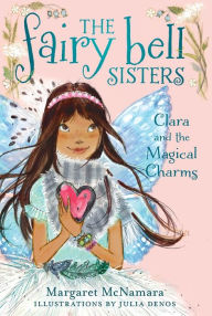 Title: Clara and the Magical Charms (The Fairy Bell Sisters Series #4), Author: Margaret McNamara