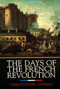 Title: The Days of the French Revolution, Author: Christopher Hibbert
