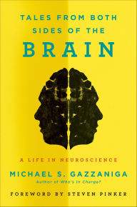 Title: Tales from Both Sides of the Brain: A Life in Neuroscience, Author: Michael S. Gazzaniga