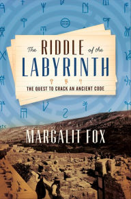 Title: The Riddle of the Labyrinth: The Quest to Crack an Ancient Code, Author: Margalit  Fox