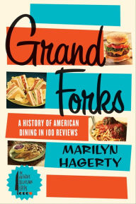 Grand Forks: A History of American Dining in 128 Reviews