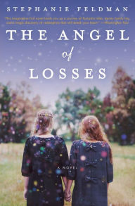 Title: The Angel of Losses: A Novel, Author: Stephanie Feldman